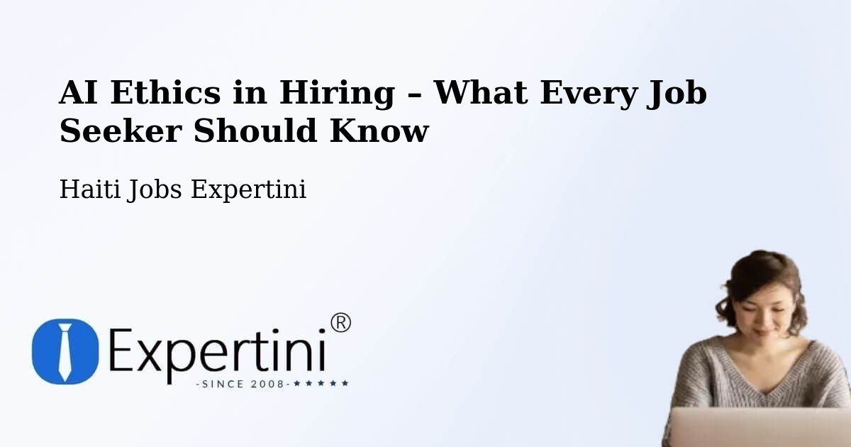 AI Ethics in Recruitment & Hiring – Thiotte - Thiotte, Haiti Jobs Expertini