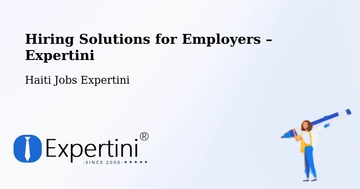 Hiring Solutions for Employers in Thiotte - Thiotte, Haiti Jobs Expertini