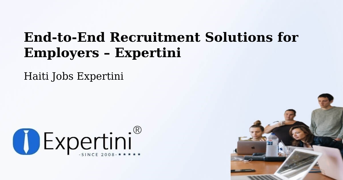 Recruitment Solutions for Employers – Thiotte - Thiotte, Haiti Jobs Expertini